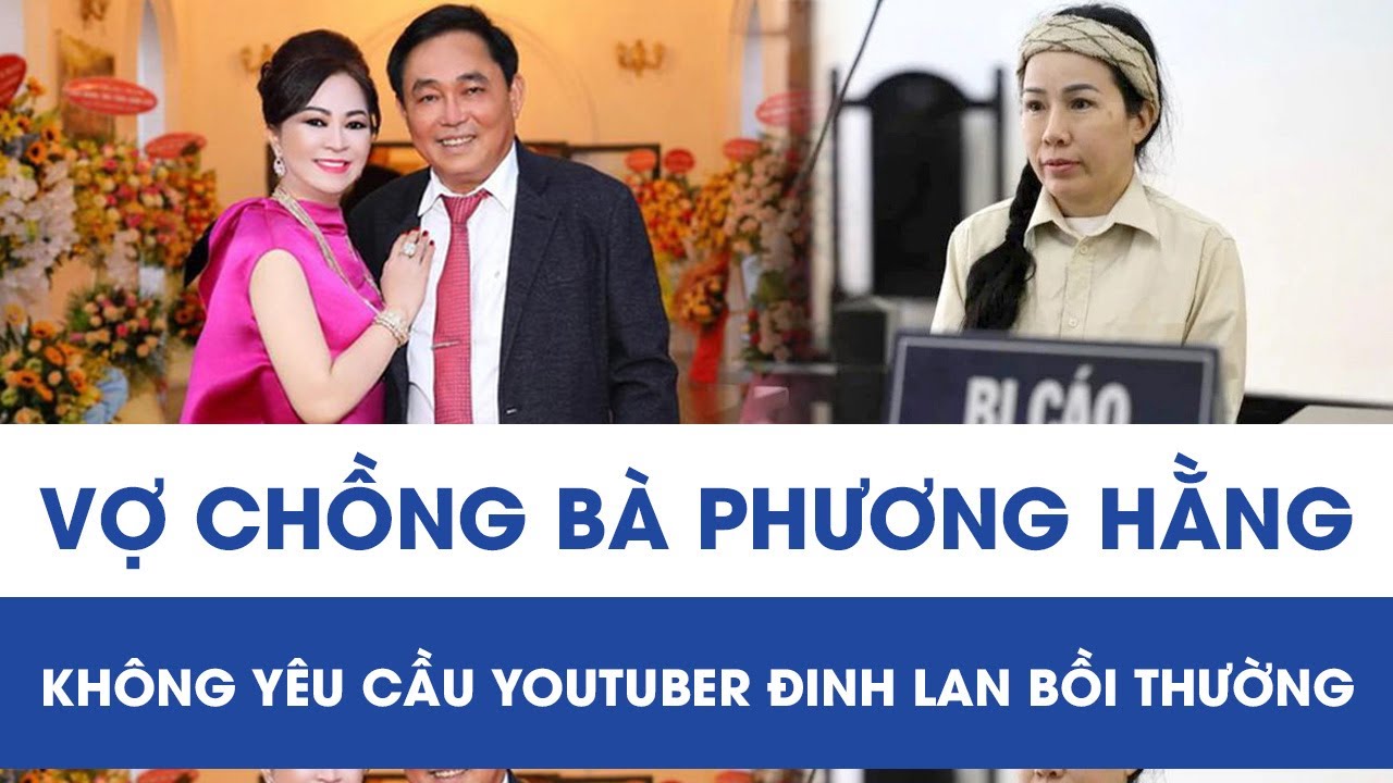 Xét xử YouTuber Đinh Lan, phía bà Nguyễn Phương Hằng không yêu cầu bồi thường
