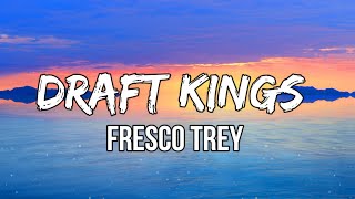 Fresco Trey - Draft Kings (Lyrics)