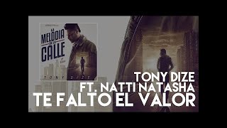 Tony Dize - Te Faltó el Valor ft. Natti Natasha [Official Audio]