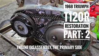 1968 Triumph T120R Restoration Part 2, Engine disassembly, the primary drive side