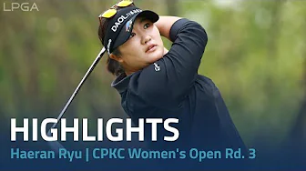 Haeran Ryu Highlights | CPKC Women's Open Rd. 3 thumbnail