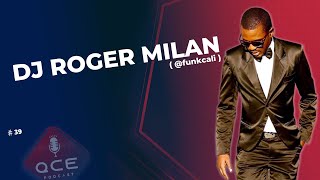 DJ ROGER MILAN (FUNKCALI)  QCE PODCAST - #39