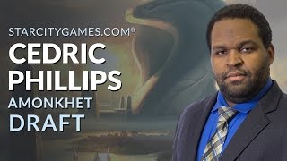 Draft: Amonkhet with Cedric Phillips - Round 1