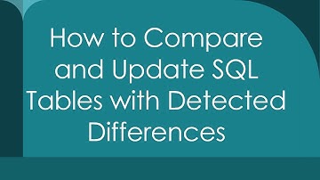 How to Compare and Update SQL Tables with Detected Differences