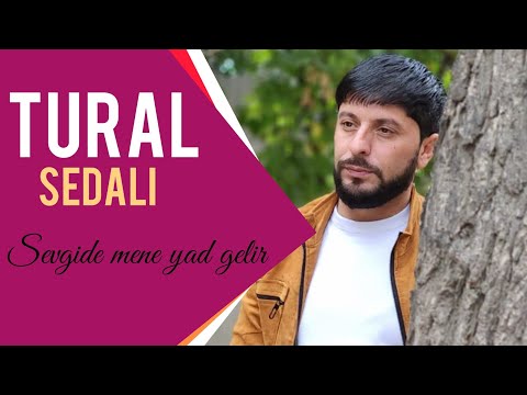 Tural Sedalı - Sevgide Mene Yad Gelir (Official Video) 2022
