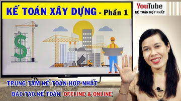 Học kế toán Xây dựng, Cách tính giá thành / giá vốn của công trình xây dựng ktXD Phần 1/2