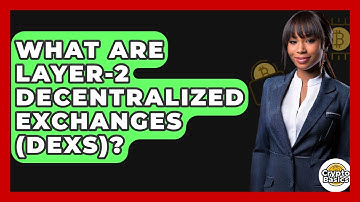 What Are Layer-2 Decentralized Exchanges (DEXs)? - CryptoBasics360.com