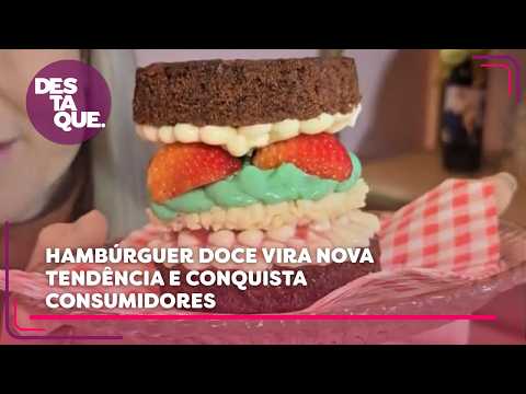 Hambúrguer doce vira nova tendência e conquista consumidores - Destaque (22/06/2026)