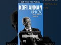 Kofi Annan: Up Close | Kofi Time with Special Guests