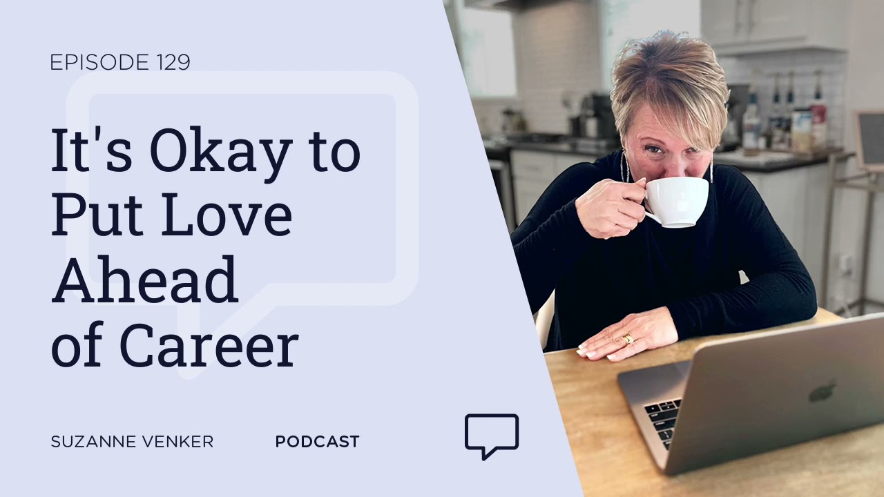 129 It s Okay To Put Love Ahead Of Career YouTube