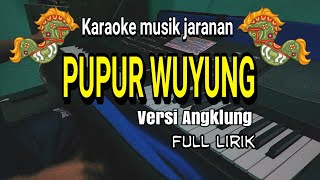 PUPUR WUYUNG versi jaran Angklung Karaoke musik jaranan