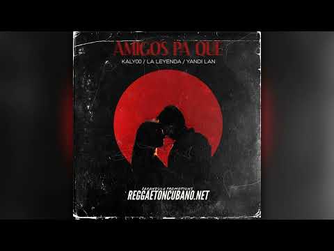 Kaly00 & La Leyenda, Yandi Lan - Amigos Pa Que