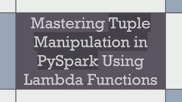 Mastering Tuple Manipulation in PySpark Using Lambda Functions