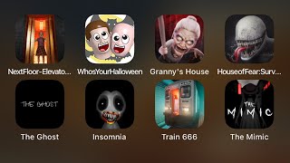 Next Floor Elevator,WhosYourHalloween,Grannys House,House of Fear,The Ghost,Insomnia,Train 666,Mimic