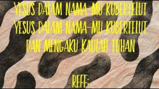 Lagu Rohani Kristen Yesus Dalam Namamu Kubertelut
