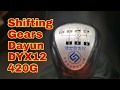 SHIFTING GEARS DAYUN DYX12 420G.