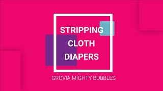 Stripping Cloth Diapers- Grovia Mighty Bubbles