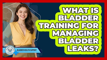What Is Bladder Training For Managing Bladder Leaks? - Bladder Health Support