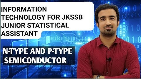 Lec-03 || N-Type and P-Type Semiconductor || IT FOR JUNIOR STATISTICAL ASSISTANT