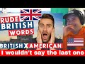 American Reacts British Words That Are SUPER RUDE in AMERICA