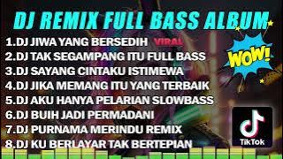 DJ REMIX FULL BASS ALBUM || DJ JIWA YANG BERSEDIH x DJ TAK SEGAMPANG ITU REMIX VIRAL TIKTOK 2023