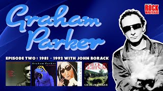 Graham Parker: Career Retrospective 1981-1992 w/John Borack