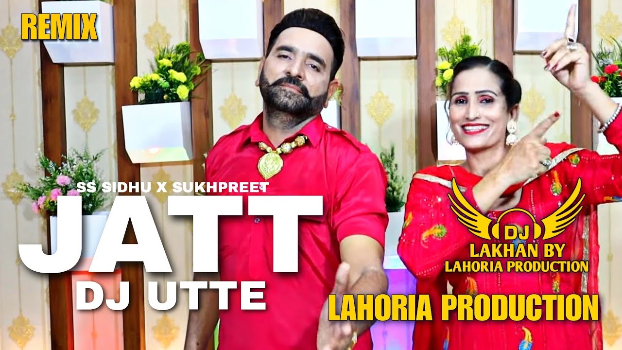 Jatt Dj Utte Remix SS Sidhu Sukhpreet Dj Lakhan by Lahoria