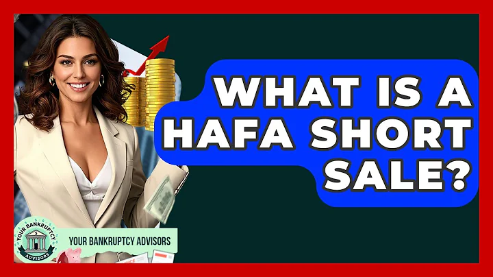 What Is A HAFA Short Sale? - Your Bankruptcy Advisors