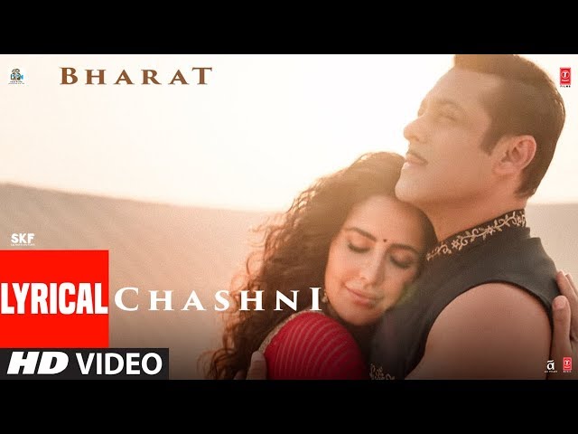 Watch Lyrical: Chashni Song | Bharat | Salman Khan, Katrina Kaif |Vishal & Shekhar ft. Abhijeet Srivastava on YouTube.