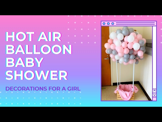 Hot Air Balloon Baby Shower Decorations For A Girl