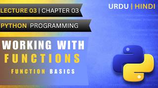Working with Functions | Function Basics | Lec 3(Ch 3) | Python Programming | Urdu\Hindi