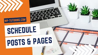 How to schedule a WordPress Post or Page