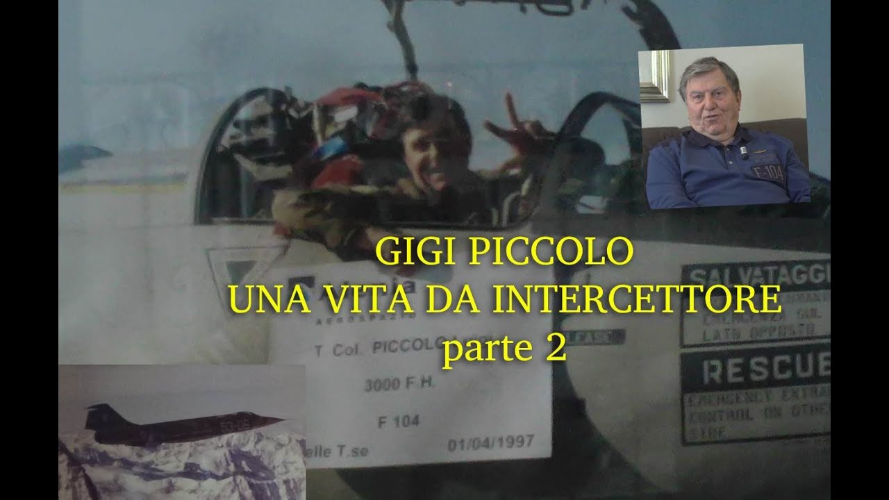 COLONNELLO LUIGI PICCOLO - UNA VITA DA INTERCETTORE - 3125 ORE SU F-104 parte 2