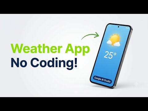 How to Build a Weather App on Your Phone Using AI – No Coding, No Laptop! (Google AI Studio)