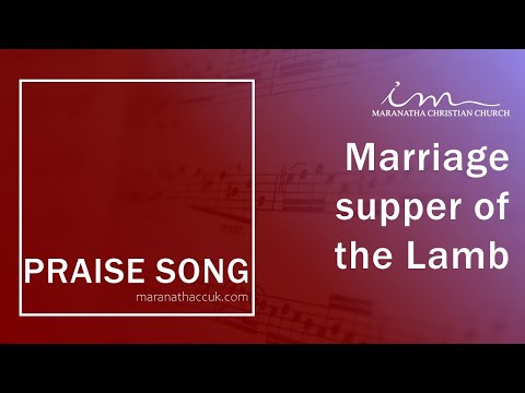 LOUVORES INTERNACIONAIS - PRAISE SONG - Marriage Supper of the Lamb - Maranatha Christian Church