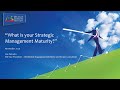 What is your "Strategic Management Maturity?"