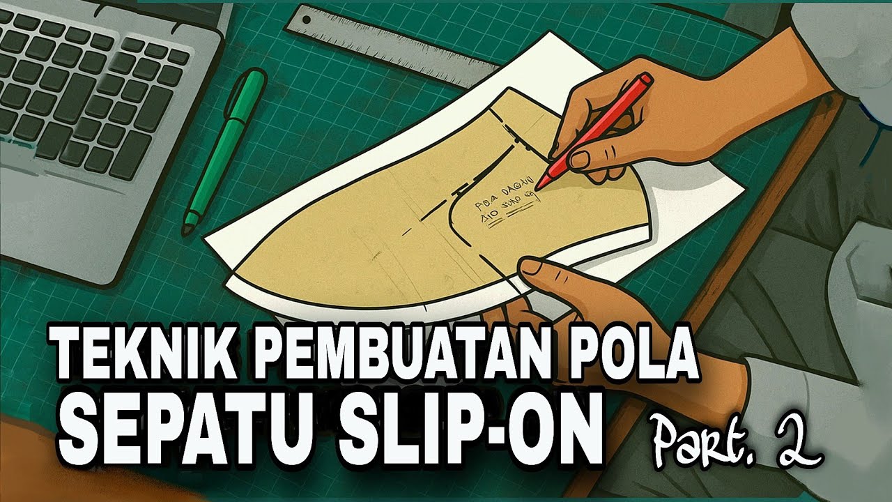Teknik Pembuatan Pola Sepatu Slip On part 2
