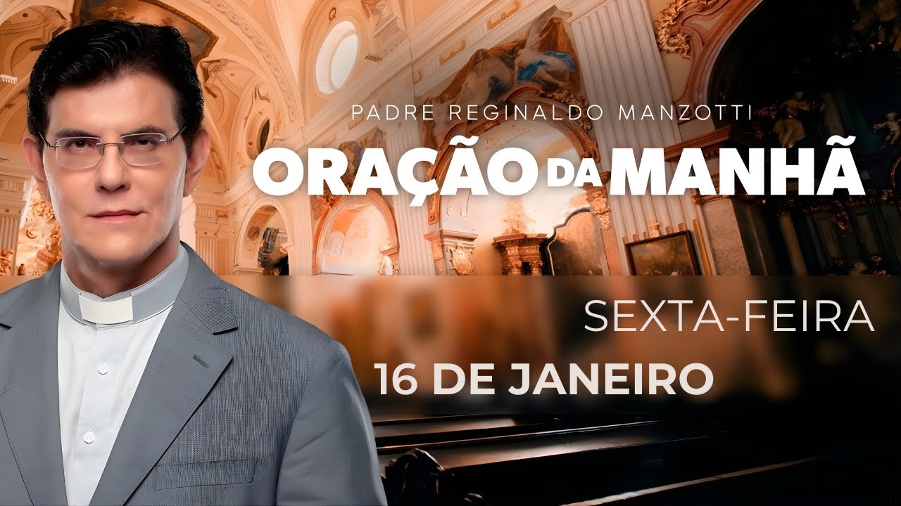 ORAÇÃO DA MANHÃ | 16/01/2026 | PADRE REGINALDO MANZOTTI