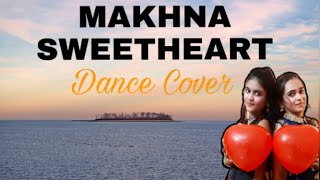 MAKHNA | SWEETHEART | SHREEYA | SEJAL | DANCE COVER