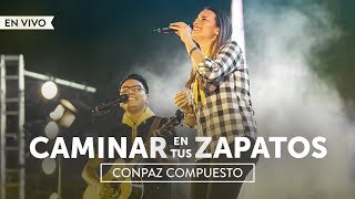 CONPAZ COMPUESTO - Caminar en tus zapatos [En vivo - Camporí de Conquistadores DSA 2019] chords