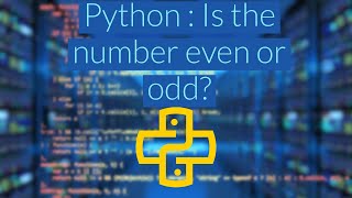 Python : program to determine if a number is even or odd.