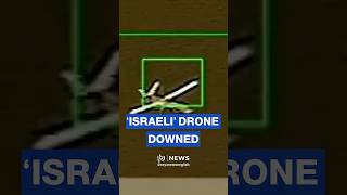 Hezbollah downing an ‘Israeli’ drone