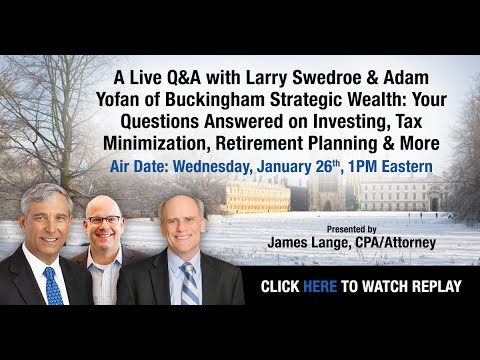 January 2022 Live Q&A Session featuring Jim Lange, Larry Swedroe, and Adam Yofan - A Live Q&A with James Lange, Larry Swedroe, and
Adam Yofan of Buckingham Strategic Wealth
Original Air Date: 26 January 2022