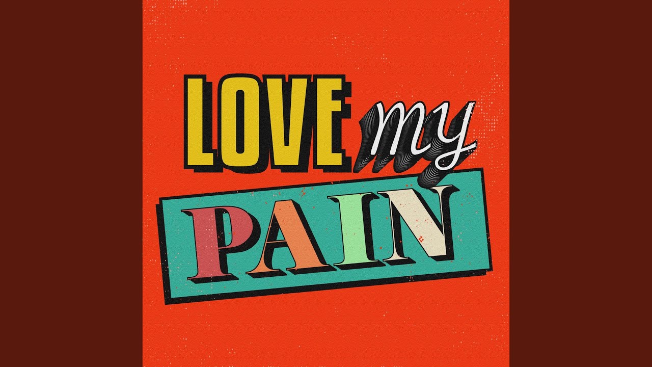 Love My Pain YouTube