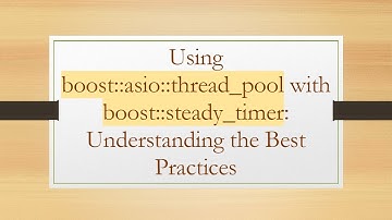Using boost::asio::thread_pool with boost::steady_timer: Understanding the Best Practices