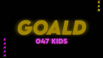 047 Kids - GOALD (Official Lyrics Video)