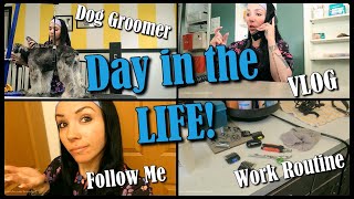 A Day in the Life: Dog Groomer | Follow Me to Work | Morning Routine & MORE!