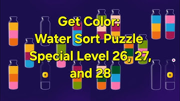 Get Color: Water Sort Puzzle Special Level 26, 27 and 28