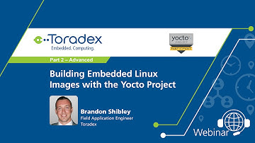 Webinar On-Demand: Part 2 (Advanced) - Building Embedded Linux Images with the Yocto Project