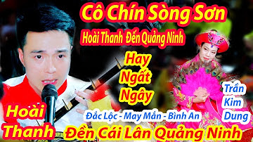 GHẾ CÔ CHÍN VÀO XIN LỘC NHÉ - HÁT VĂN HOÀI THANH HAY NHẤT 2021 TĐ TRẦN KIM DUNG QUẢNG NINH